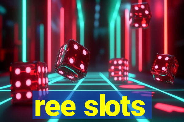 ree slots